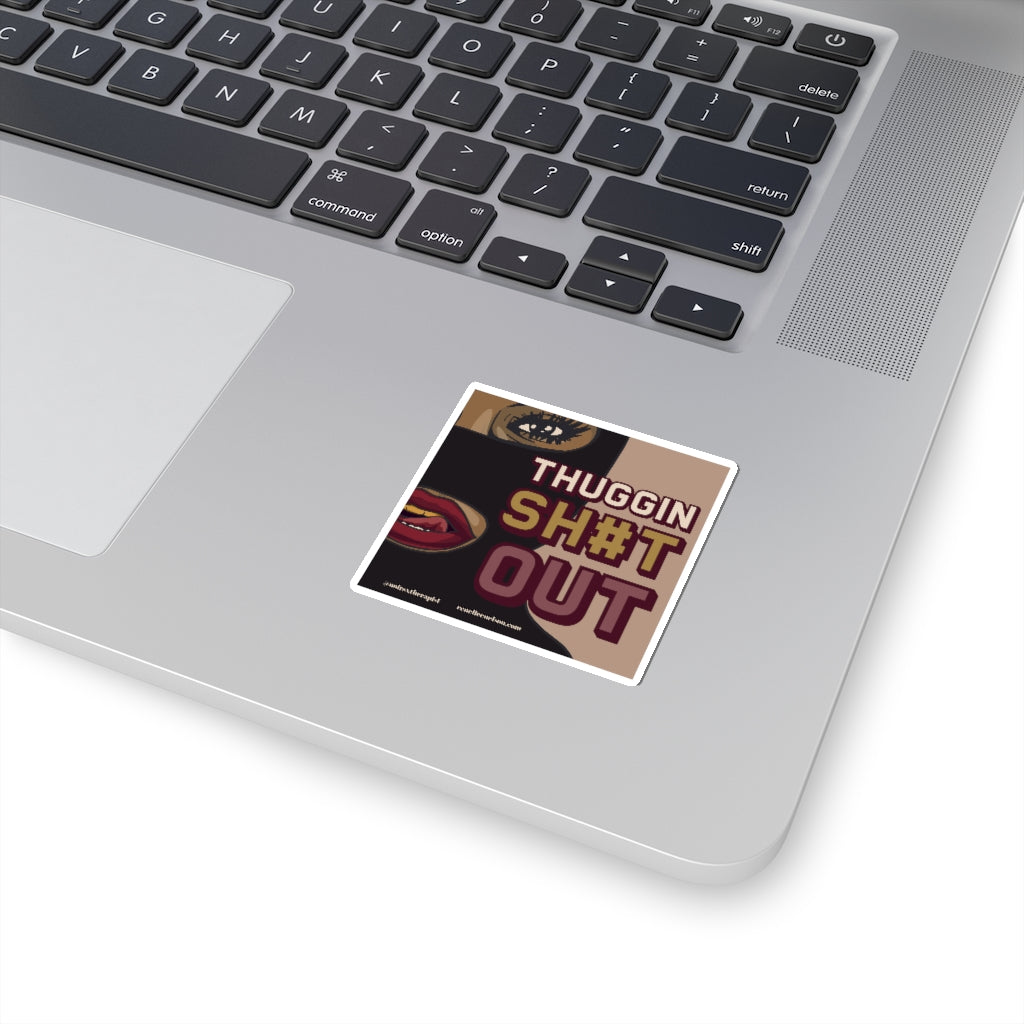 "Thuggin Sh#t Out" Kiss-Cut Stickers