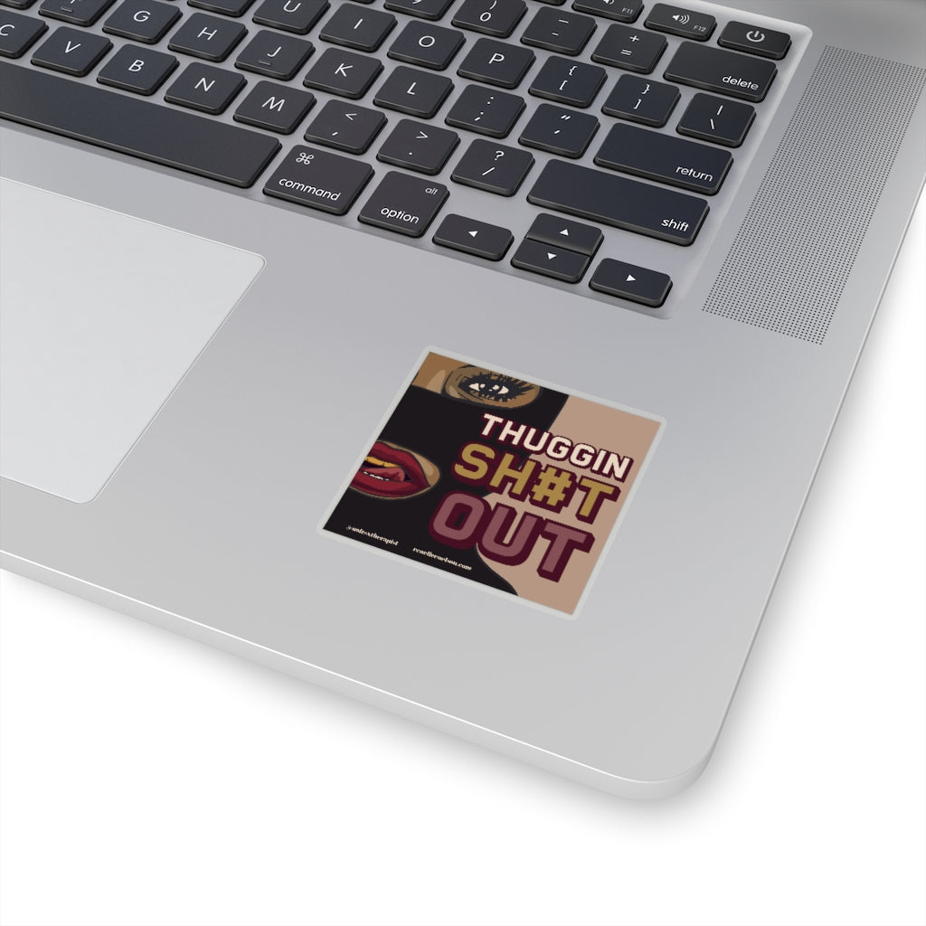 "Thuggin Sh#t Out" Kiss-Cut Stickers