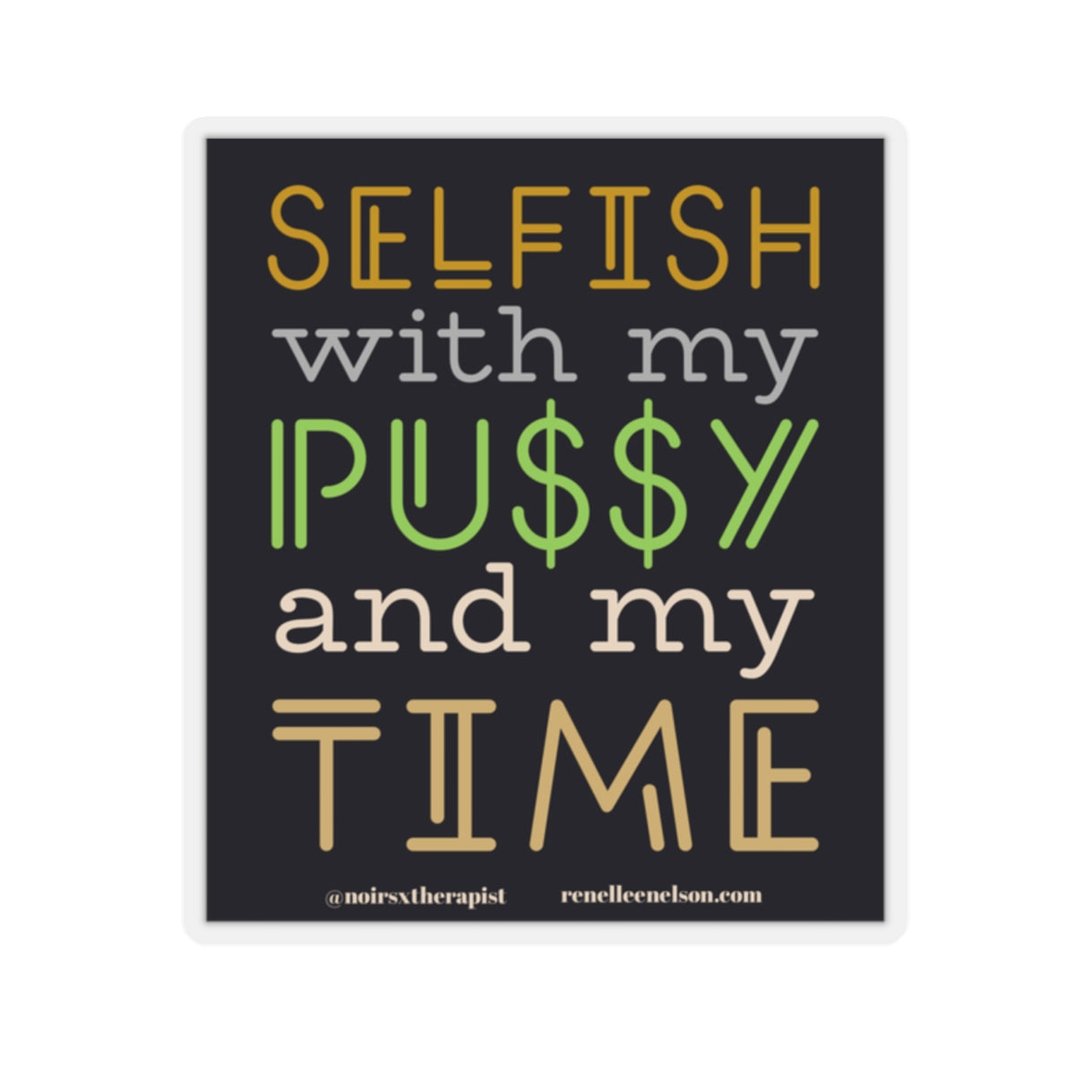 "Selfish with My..." Kiss-Cut Stickers
