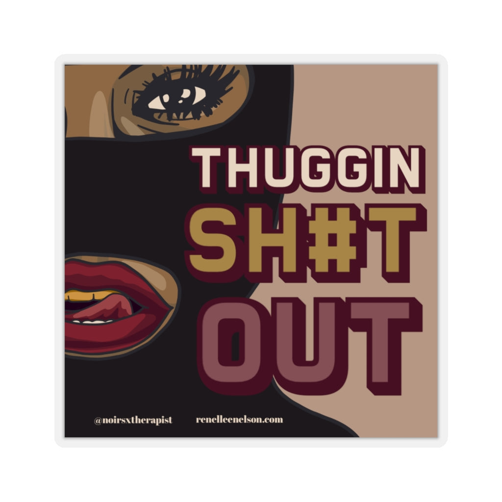 "Thuggin Sh#t Out" Kiss-Cut Stickers