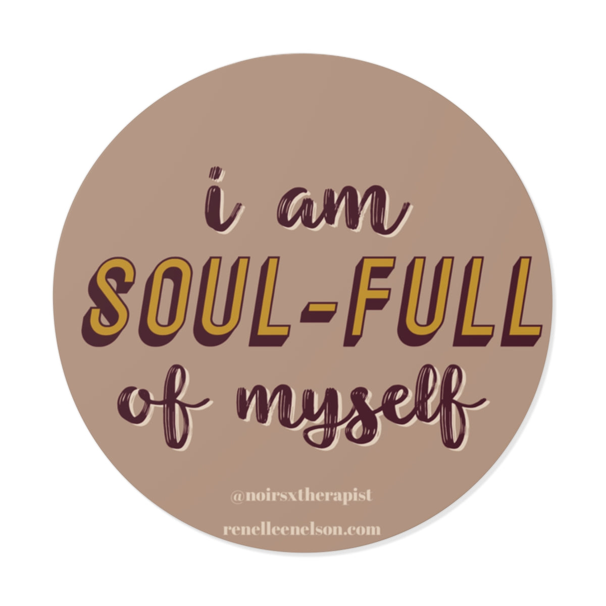 "I am Soul-Full of Myself" Round Vinyl Stickers